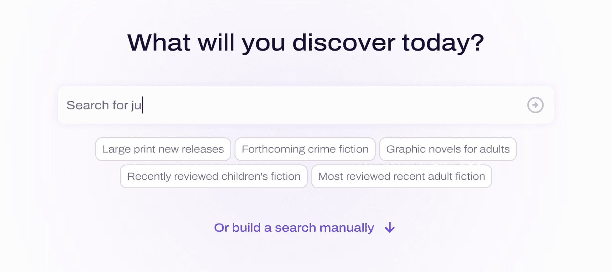 The discovery screen. A heading reads What will you discover today, above an AI prompt box with example searches underneath it. Below those, in violet, is a link that reads Or build a search manually.