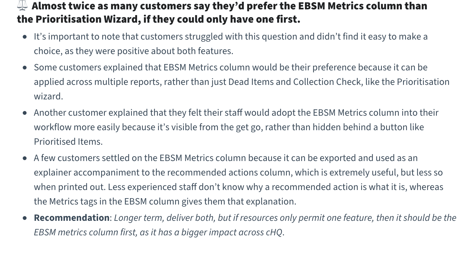 An excerpt from the research report: 'Almost twice as many customers say they'd prefer the EBSM Metrics column than the Prioritisation Wizard, if they could only have one first.' The bullets note that customers struggled with the question, that the column applies across more reports, that it is visible rather than hidden behind a button, and that it explains recommended actions. The recommendation: deliver both longer term, but if resources only permit one, the EBSM metrics column first.